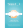 Tinnitus, From Tyrant to Friend: How to Let Go of the Ringing in Your Ears
