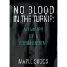 No Blood in the Turnip: Memoirs of a Codependent