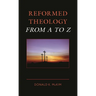 Reformed Theology from A to Z