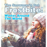The Snowman's Got A Frostbite! - Winter Around The World - Nature Books for Beginners Children's Nature Books