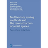 Multivariate Scaling Methods and the Reconstruction of Social Spaces: Papers in Honor of Jg Blasius