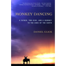 Monkey Dancing: A Father, Two Kids, and a Journey to the Ends of the Earth