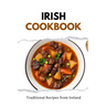 Irish Cookbook: Traditional Recipes from Ireland