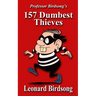 Professor Birdsong's 157 Dumbest Thieves