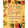 Going Wild in the Kitchen: The Fresh & Sassy Tastes of Vegetarian Cooking