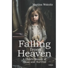 Falling from Heaven - A Child's Memoir of Abuse and Survival