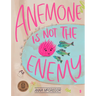 Anemone Is Not the Enemy