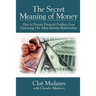 The Secret Meaning of Money: How to Prevent Financial Problems from Destroying Our Most Intimate Relationships