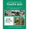 Ecology of Tampa Bay: Exploring the Interconnected Ecosystems of Florida's Largest Estuary