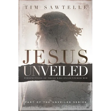 Jesus Unveiled: Perspectives of Those Who Encountered Him - Reader's Edition