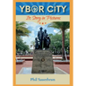 YBOR CITY Its Story in Pictures