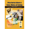 African American Achievers in Science, Medicine, and Technology: A Resource Book for Young Learners, Parents, Teachers, and Librarians