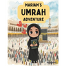 Mariam's Umrah Adventure