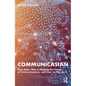 Communicasian: How Asia's Rise Is Shaping the Future of Communications, and How to Plan for It