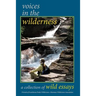 Voices In The Wilderness: A collection of wild essays
