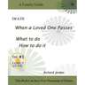 Death. When a loved one passes. What to do. How to do it.