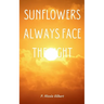 Sunflowers Always Face the Light
