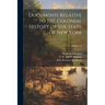 Documents Relative to the Colonial History of the State of New York; Volume 15