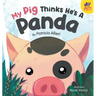 My Pig Thinks He's a Panda