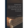 Johnson's Dictionary of the English Language, for the Use of Schools
