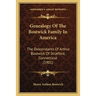 Genealogy Of The Bostwick Family In America: The Descendants Of Arthur Bostwick Of Stratford, Connecticut (1901)