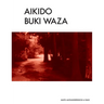 Aikido Buki Waza: Weapon techniques in Traditional Aikido b/w