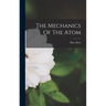 The Mechanics Of The Atom