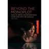 Beyond the Monoplot: How to Write Unconventional Films (and Why We Should)