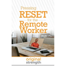 Pressing RESET for the Remote Worker