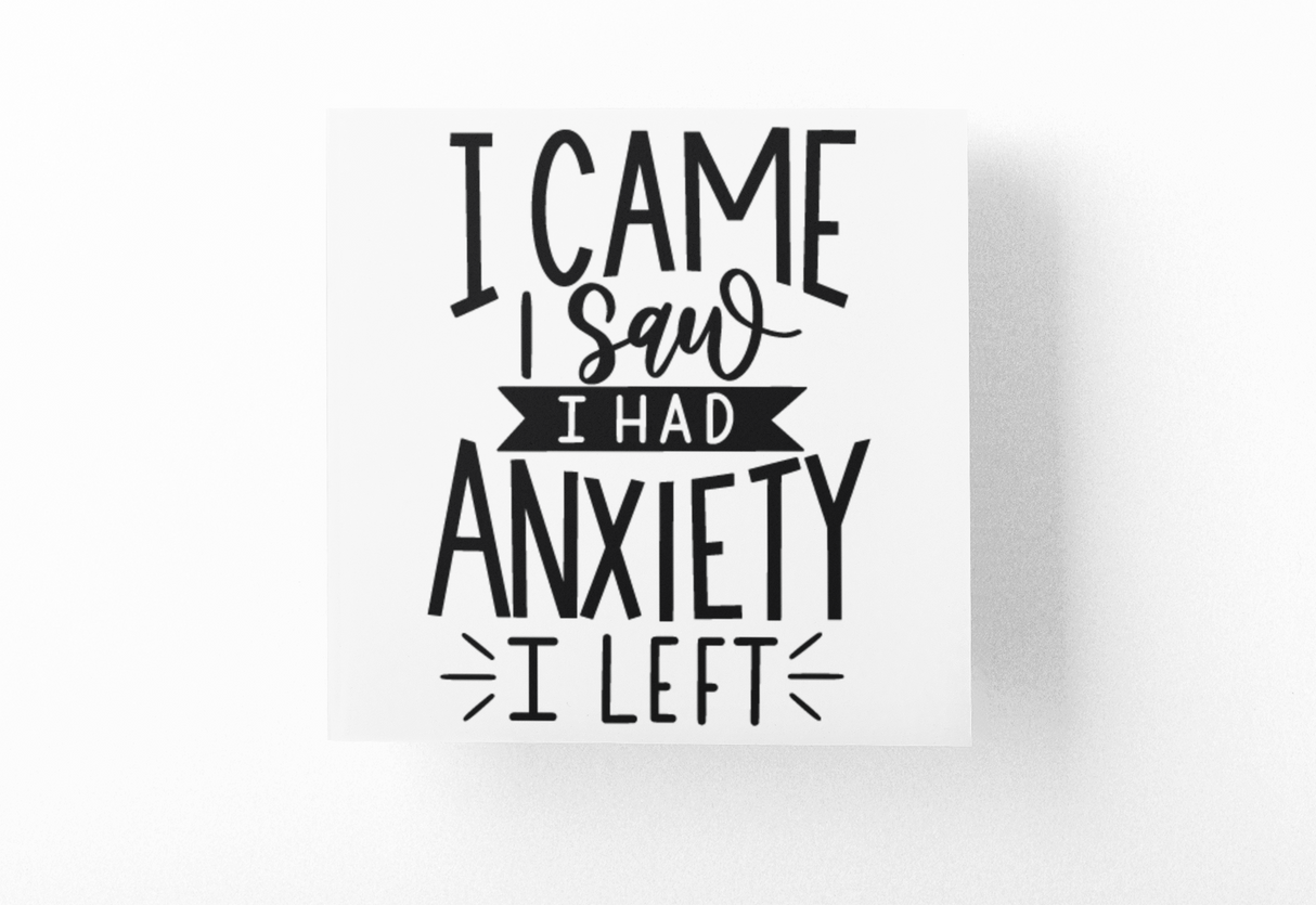 I Came I Saw I Had Anxiety I Left Sarcastic Sticker by WinsterCreations™ Official Store