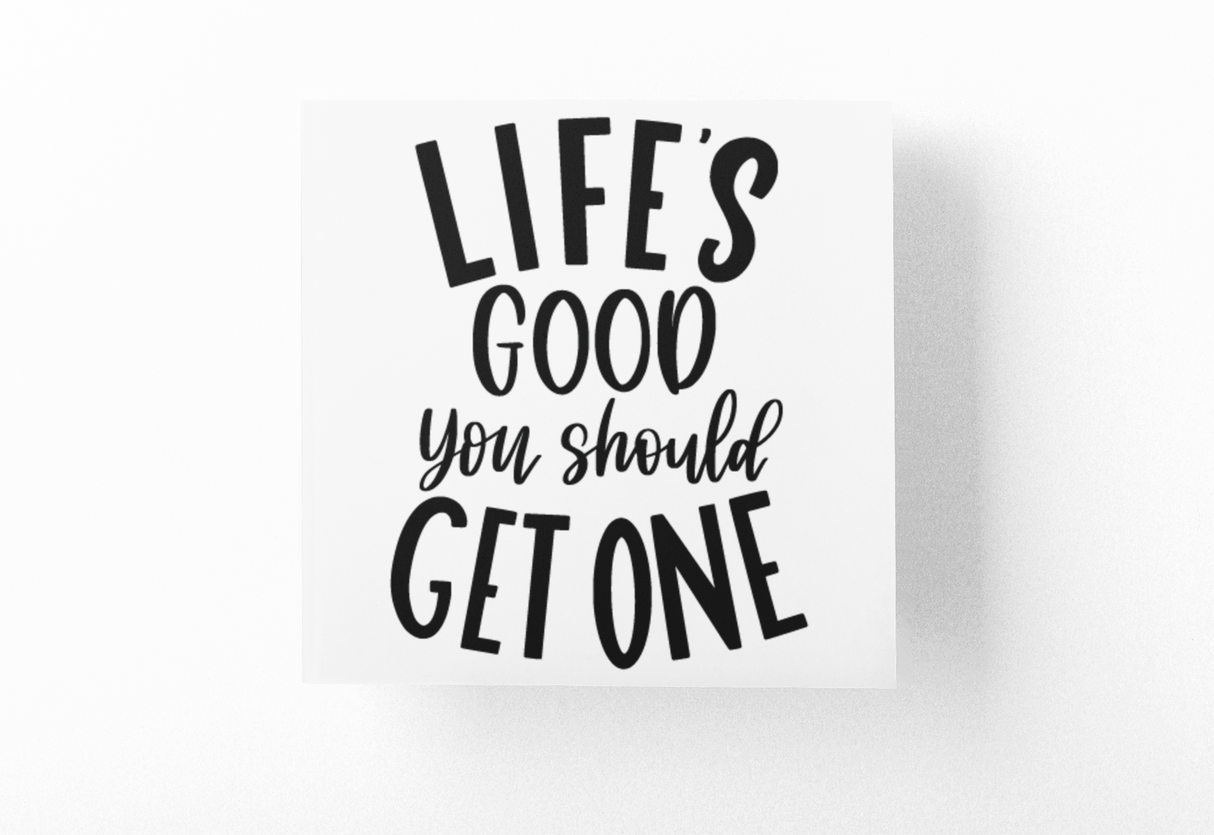 Lifes Good You Should Get One Sarcastic Sticker by WinsterCreations™ Official Store