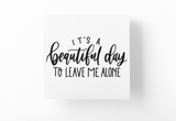 Its A Beautiful Day To Leave Me Alone Sarcastic Sticker by WinsterCreations™ Official Store