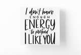 I Dont Have Enough Energy To Pretend I Like You Sarcastic Sticker by WinsterCreations™ Official Store