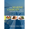 The Marine Cookery Bible: A specialist cookery, training and employment guide for interior crew working on Yachts & Superyachts