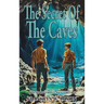 The Secret Of The Caves: A Positronic Book