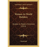 Women As World Builders: Studies In Modern Feminism (1913)