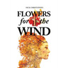 Flowers for the Wind