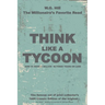 Think Like A Tycoon: How to Make a Million in Three Years or Less