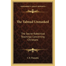 The Talmud Unmasked: The Secret Rabbinical Teachings Concerning Christians