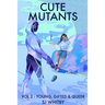 Cute Mutants Vol 2: Young, Gifted & Queer