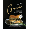 Easy Greek Recipes You'll Love: The Best Authentic Greek Cookbook from the Mediterranean
