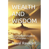 Wealth and Wisdom: Naval Ravikant's Guide to Life's Principles