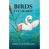 Birds I've Heard!