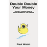 Double Double Your Money: Saving & Investing Ideas for Young Canadians & Their Parents