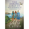 The Daring Girls of Guernsey: a Novel of World War II