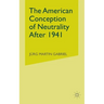 The American Conception of Neutrality After 1941