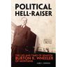 Political Hell-Raiser: The Life and Times of Senator Burton K. Wheeler of Montana