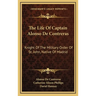 The Life Of Captain Alonso De Contreras: Knight Of The Military Order Of St. John, Native Of Madrid