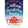 The Village Christmas Party: A totally uplifting and unputdownable holiday romance