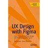 UX Design with Figma: User-Centered Interface Design and Prototyping with Figma